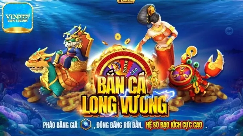 Đôi nét giới thiệu game Săn Cá Long Vương Vin777