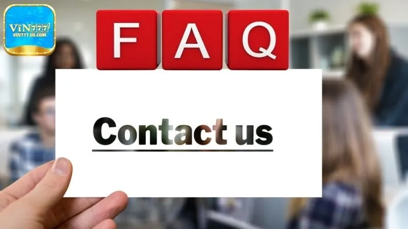 FAQ - Câu hỏi thường gặp về CSKH Vin77